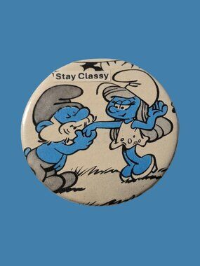 10/$25 Smurfs "Stay classy" Handmade Upcycled 2.25" Pinback Button